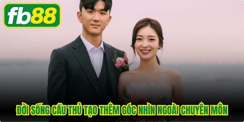 Đời sống cầu thủ tạo thêm góc nhìn ngoài chuyên môn