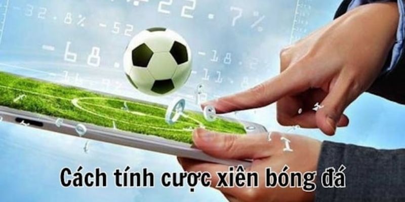 Cách tính kèo xiên chuẩn nhất