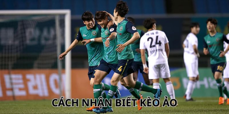 Tổng quan chung kèo ảo