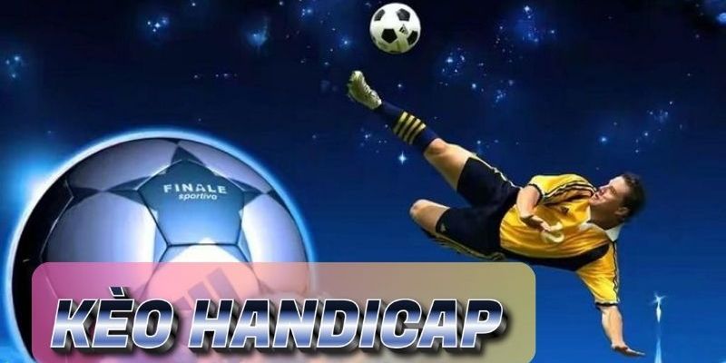 Kèo Handicap Là Gì? Cách Cược Bất Bại Cho Người Mới