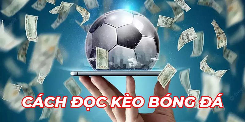 Lưu ý khi đọc kèo bóng đá