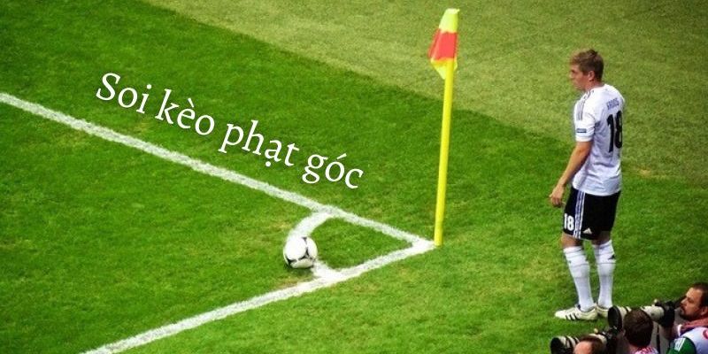Lý do bạn phải soi kèo phạt góc