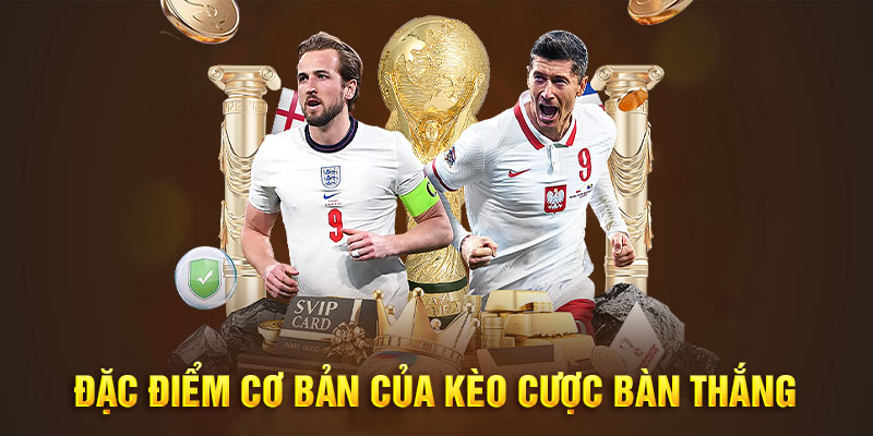 Các loại kèo bàn thắng phổ biến tại nền tảng