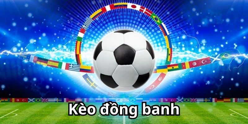 Kèo đồng banh là gì?
