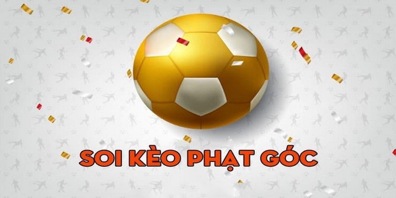 Chia sẻ kinh nghiệm giúp nhận định kèo phạt góc chuẩn xác