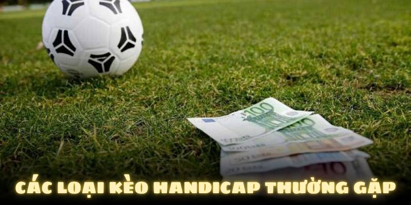 Kèo Handicap - Từ A-Z Những Điều Cần Nắm Khi Gia Nhập Giải Trí