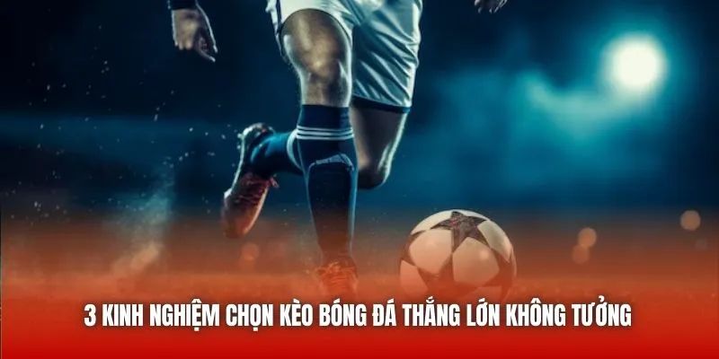 Kinh nghiệm chơi kèo chấp ai cũng phải biết