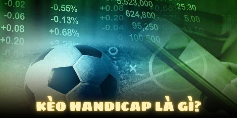 Ưu điểm vượt trội khi gia nhập, giải trí với kèo Handicap