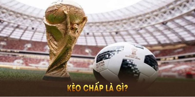 Kèo chấp là gì?