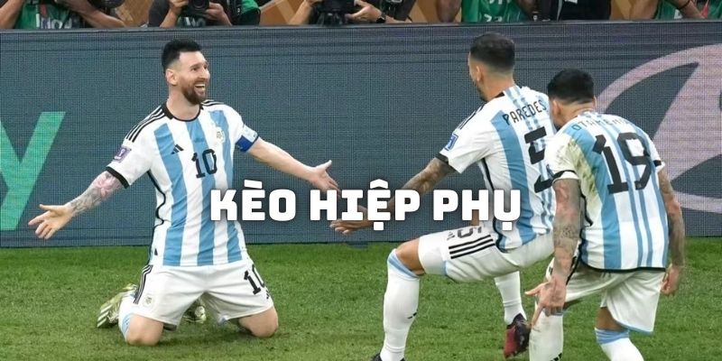 Các hình thức chơi kèo hiệp phụ được yêu thích nhất