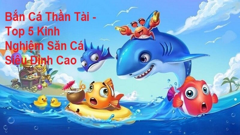 Bắn Cá Thần Tài - Siêu Phẩm Giải Trí Đổi Thưởng Đỉnh Cao