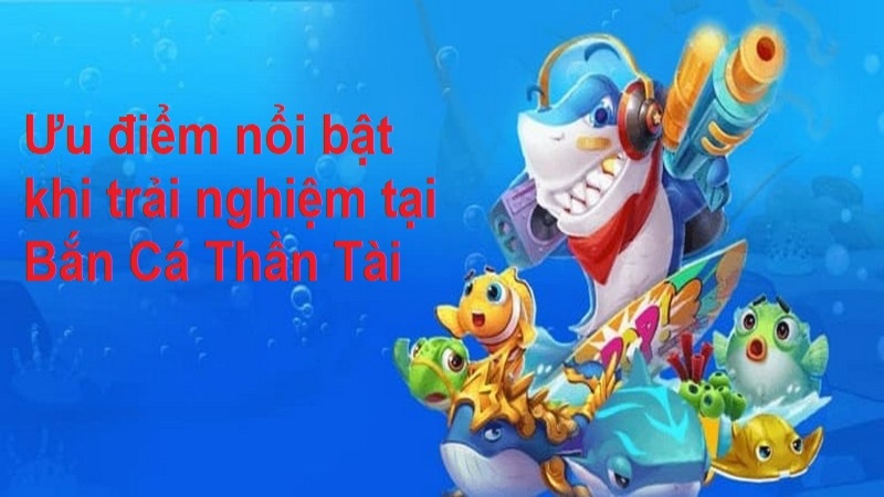 Top ưu điểm nổi bật đặc sắc của trò chơi