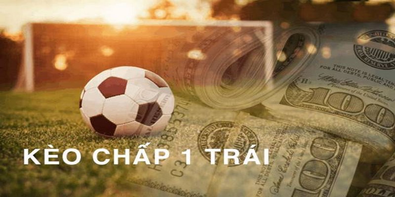 Kinh nghiệm đặt cược kèo chấp 1 không phải ai cũng biết