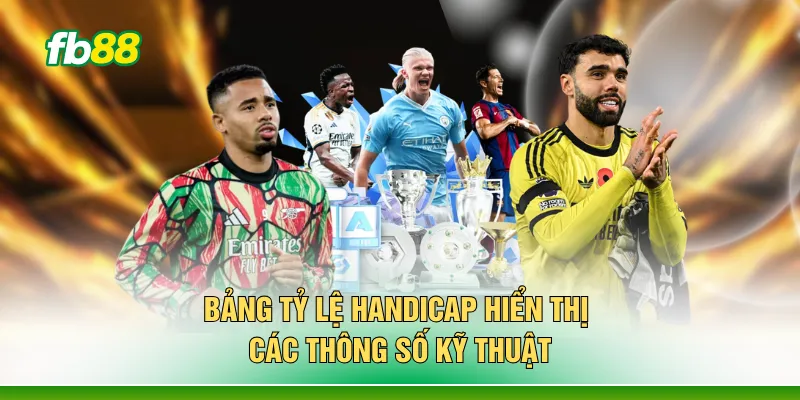 Bảng tỷ lệ Handicap hiển thị các thông số kỹ thuật 