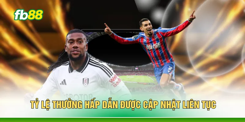 Tỷ lệ thưởng hấp dẫn được cập nhật liên tục