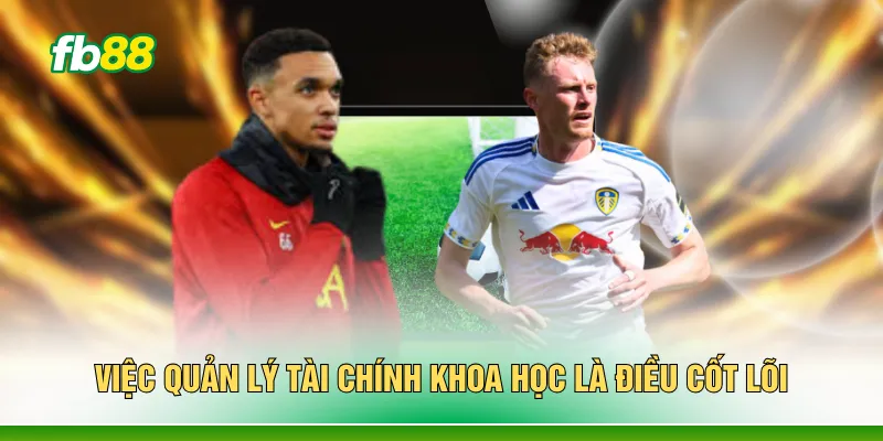 Việc quản lý tài chính khoa học là điều cốt lõi