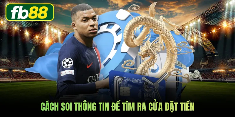 Cách soi thông tin để tìm ra cửa đặt tiền