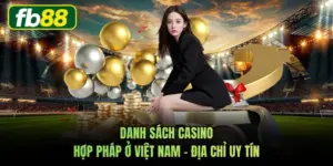 Danh Sách Casino Hợp Pháp Ở Việt Nam - Địa Chỉ Uy Tín