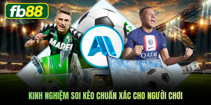 Kinh nghiệm soi kèo chuẩn xác cho người chơi