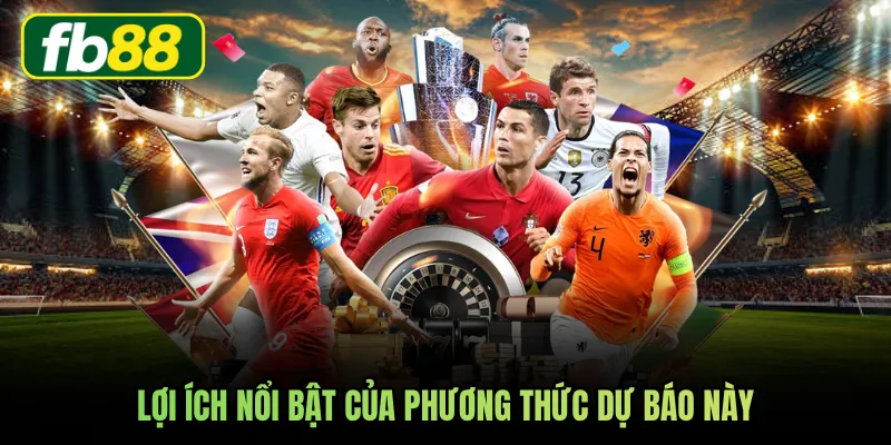 Lợi ích nổi bật của phương thức dự báo này