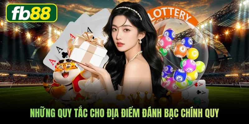 Những quy tắc cho địa điểm đánh bạc chính quy