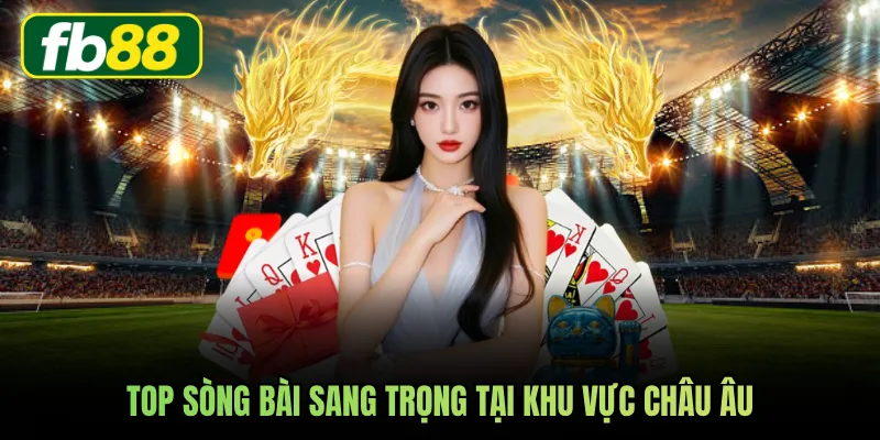 Top sòng bài sang trọng tại khu vực Châu Âu
