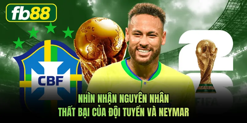 Nhìn nhận nguyên nhân thất bại của đội tuyển và Neymar