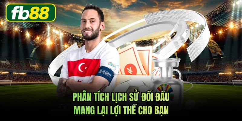 Phân tích lịch sử đối đầu mang lại lợi thế cho bạn
