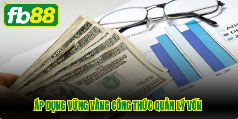 Áp dụng vững vàng công thức quản lý vốn để không sa đà vào bẫy tâm lý