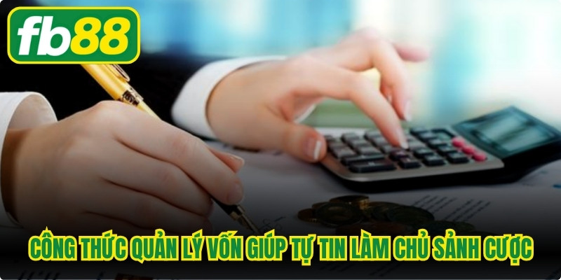 Công thức quản lý vốn giúp người chơi tự tin làm chủ mọi sảnh cược