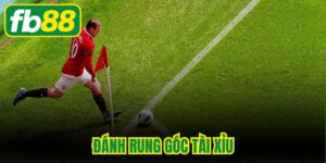 Đánh Rung Góc Tài Xỉu