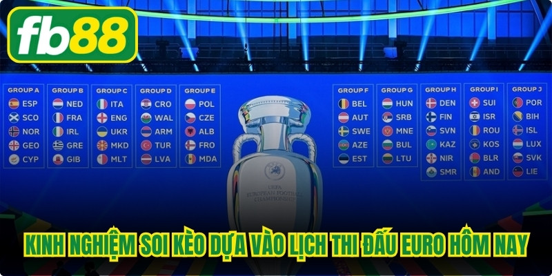 Kinh nghiệm soi kèo dựa vào lịch thi đấu Euro hôm nay