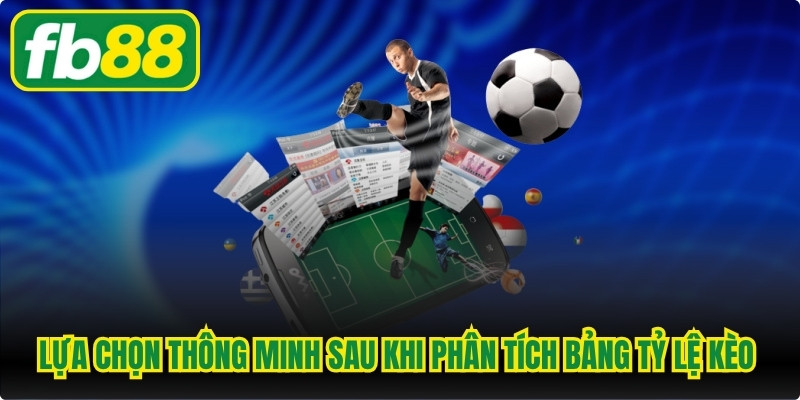 Lựa chọn thông minh sau khi phân tích bảng tỷ lệ kèo tại hệ thống FB88