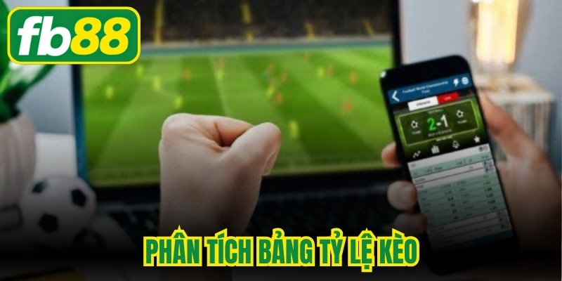 Phân Tích Bảng Tỷ Lệ Kèo