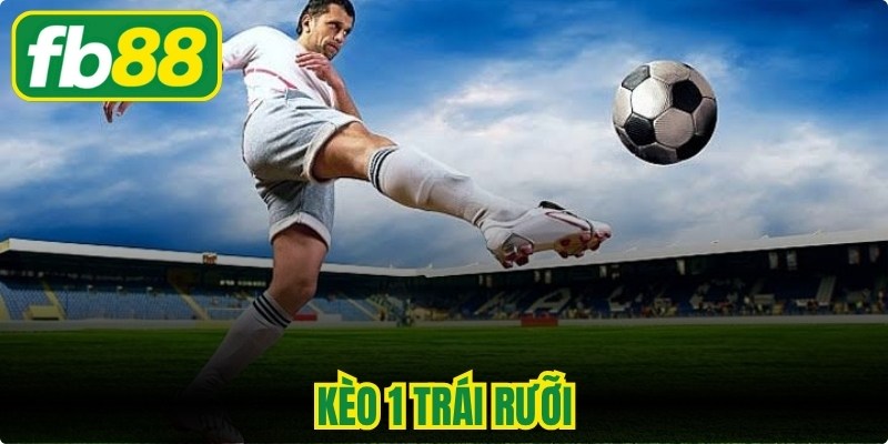 Kèo 1 Trái Rưỡi