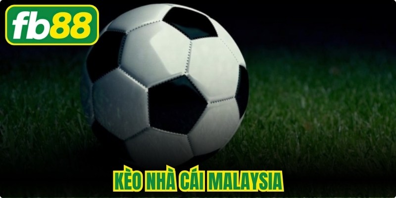 Kèo Nhà Cái Malaysia