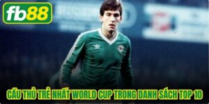 Cầu Thủ Trẻ Nhất World Cup