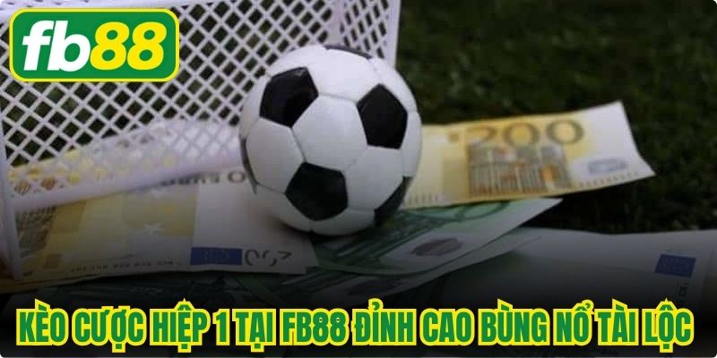Kèo Cược Hiệp 1