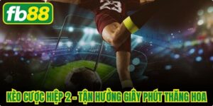 Kèo Cược Hiệp 2