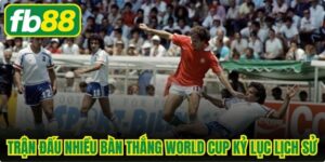 Trận Đấu Nhiều Bàn Thắng World Cup