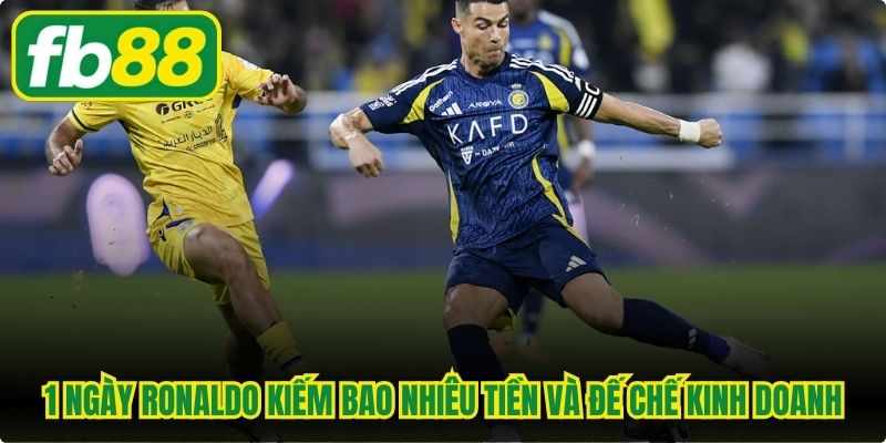 1 ngày Ronaldo kiếm bao nhiêu tiền và đế chế kinh doanh, đầu tư của anh CR7