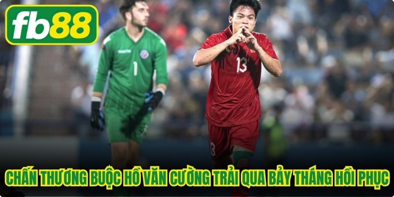 Chấn thương buộc Hồ Văn Cường cầu thủ trải qua hơn bảy tháng hồi phục